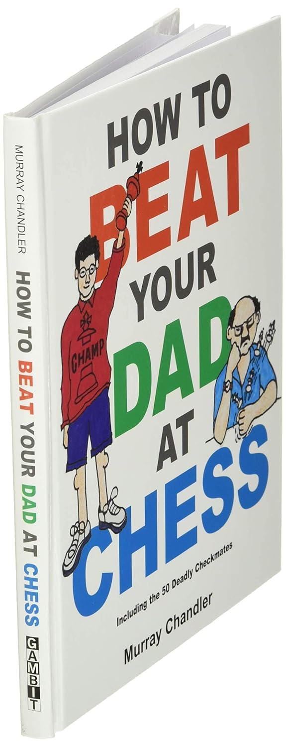 How to Beat Your Dad at Chess (Chess for Kids) Hardcover – Illustrated, October 1, 1998